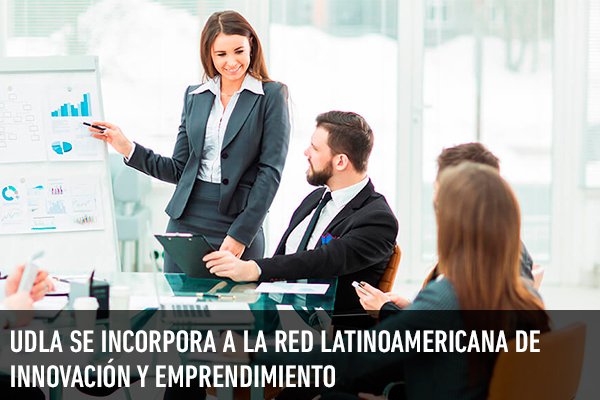 Facultad de Ingeniería y Negocios se incorpora a la Red Latinoamericana de Innovación y Emprendimiento